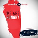 Vineyard Worship feat Joshua Miller - We Are Hungry