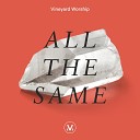 Vineyard Worship feat Joshua Miller - All the Same