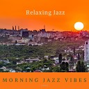 Morning Jazz Vibes - Lola Wants More