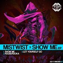 Mistwist - Show Me