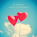 DJ Rubato - Your Love Remix