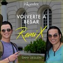 Dany Deglein Iskander - Volverte a Besar Remix