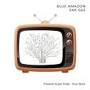 Blue Amazon Zek Gee - Your Voice Deep Mix