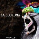 Juri Clue - La Llorona