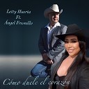 Letty Huerta angel fresnillo - C mo Duele el Coraz n
