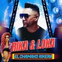 El Chamako Rikera - Rika Loka