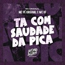 MC P Original MC BF RN Original - Ta Com Saudade da Pica