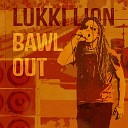 Lukki Lion - Bawl Out