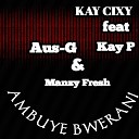 Kay Cixy feat Aus G Kay P Manzy Fresh - Ambuye Bwerani feat Aus G Kay P Manzy Fresh