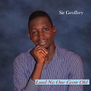 Sir Geoffrey - Land No One Grow Old