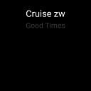 Cruise zw - Good Times