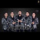 Grupo Adiccion - A la Orden Pa Chambear