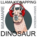 Mia Amare Sarah Maddack - Llama Kidnapping Dinosaur Betoko Extended Mix