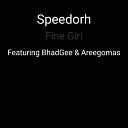 Speedorh feat Areegomas BhadGee - Fine Girl