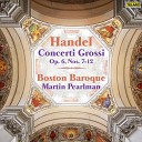 Boston Baroque Martin Pearlman Julie Leven Daniel Stepner Sarah… - Handel Concerto grosso in B Minor Op 6 No 12 HWV 330 V…