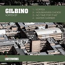Gilbino - No Time For That