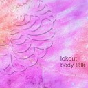 Lokout - Body Talk