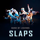 Band Of Legends - Slaps Shorter Version