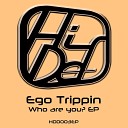 Ego Trippin - Who are you