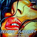 BENCHI - Bam Bam Matuno Remix