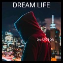DA FACTOR - Dream Life