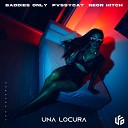 BADDIES ONLY PvssyCat Neon Hitch - Una Locura Radio Edit