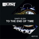 Santi Glen - To The End Of Time Extended Mix