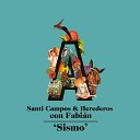 Santi Campos Santi Campos Herederos feat Fabi n D… - Sismo