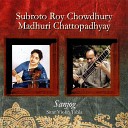 Subroto Roy Chowdhury Madhuri Chattopadhyay - Dhun Mishra Kamaj