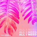 Paul Van Duc - All I Need Club Mix