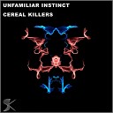 Unfamiliar Instinct - Cereal Killers