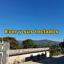 Ever y sus Teclados - Eres La ilusión