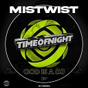 Mistwist Original Ninja - God Is A DJ