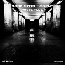 DARK INTELLEGENT - WHITE HOLE