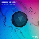 Breaking the Bubble - What I See Through My Window Original Mix