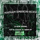 DJ Blow Original MC Menor 019 feat MC Gaagaah - Montagem Tamborzao Relikia