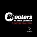 Shooters feat Erica Gonzaba - I Wanna Love You Radio Edit