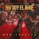 Mon Torales - No Soy El Aire