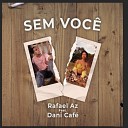 Rafael Az feat Dani Caf - Sem Voc