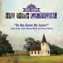 Linda Davis feat Cheryl White Sharon White - Do You Know My Jesus Old Time Gospel