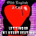 X cile feat Oldd English - Letting Go My Heart Beating