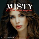 Misty - Она тебя целует KalashnikoFF Mix
