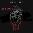 Moonlight - Am in Love