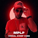 MPLP - Vocal Chop Vibe Instrumental version