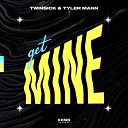 TWINSICK Tyler Mann - Get Mine