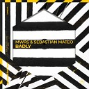 MWRS Sebastian Mateo - Badly