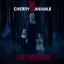 Cherry Animals - Hunt Them Down