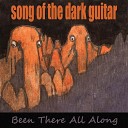 Song of the Dark Guitar - Been There All Along