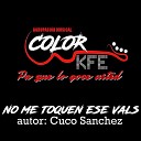 Color kfe - No Me Toquen Ese Vals Cover