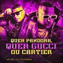 O CAVERINHA MC K9 - Quer Pandora Quer Gucci ou Cartier